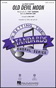 Cover icon of Old Devil Moon sheet music for choir (SATB: soprano, alto, tenor, bass) by E.Y. Harburg, Mac Huff and Burton Lane, intermediate skill level