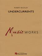 Cover icon of Undercurrents (COMPLETE) sheet music for concert band by Robert Buckley, intermediate skill level