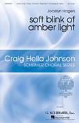 Cover icon of soft blink of amber light sheet music for choir (SATB: soprano, alto, tenor, bass) by Jocelyn Hagen and Julia Klatt Singer, intermediate skill level