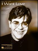 Cover icon of I Want Love sheet music for voice, piano or guitar by Elton John and Bernie Taupin, intermediate skill level