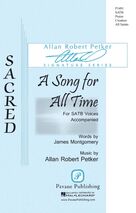 Cover icon of A Song for All Time sheet music for choir (SATB: soprano, alto, tenor, bass) by James Montgomery and Allan Robert Petker, intermediate skill level