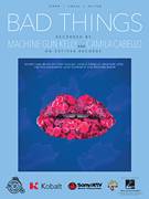 Cover icon of Bad Things sheet music for voice, piano or guitar by Machine Gun Kelly and Camila Cabello, Alex Schwartz, Camila Cabello, Colson Baker, Joe Khajadourian, Madison Love and Tony Scalzo, intermediate skill level