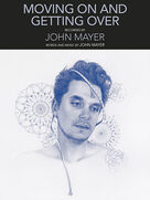 Cover icon of Moving On And Getting Over sheet music for voice, piano or guitar by John Mayer, intermediate skill level