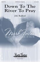 Cover icon of Down To The River To Pray sheet music for choir (SATB: soprano, alto, tenor, bass) by Jac Redford, Elizabeth Ladizinsky and Traditional American Folk Hymn, intermediate skill level