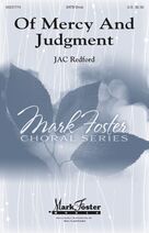 Cover icon of Of Mercy And Judgment sheet music for choir (SATB: soprano, alto, tenor, bass) by Jac Redford, intermediate skill level