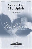 Cover icon of Wake Up, My Spirit sheet music for choir (SATB: soprano, alto, tenor, bass) by Jac Redford, intermediate skill level