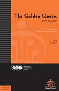 Cover icon of The Golden Queen sheet music for choir (SATB: soprano, alto, tenor, bass) by René Clausen, ChoralQuest, Madison Hokstad and Stella Peterson, intermediate skill level