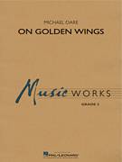 Cover icon of On Golden Wings (COMPLETE) sheet music for concert band by Michael Oare, intermediate skill level