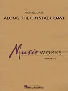 Cover icon of Along the Crystal Coast (COMPLETE) sheet music for concert band by Michael Oare, intermediate skill level