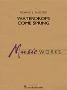 Cover icon of Waterdrops Come Spring (COMPLETE) sheet music for concert band by Richard L. Saucedo, intermediate skill level