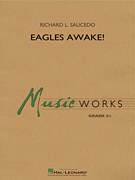 Cover icon of Eagles Awake! (COMPLETE) sheet music for concert band by Richard L. Saucedo, intermediate skill level
