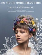 Cover icon of So Much More Than This sheet music for voice, piano or guitar by Grace VanderWaal, Gregg Wattenberg and Mike Adubato, intermediate skill level