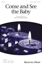 Cover icon of Come And See The Baby sheet music for choir (SAB: soprano, alto, bass) by Ruth Morris Gray, intermediate skill level