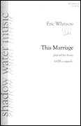 Cover icon of This Marriage sheet music for choir (SATB: soprano, alto, tenor, bass) by Eric Whitacre, intermediate skill level