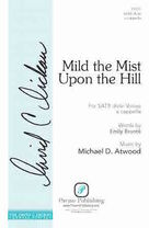 Cover icon of Mild the Mist upon the Hill sheet music for choir (SATB divisi) by Emily Bronte and Michael D. Atwood, intermediate skill level