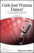 Cover icon of Girls Just Want To Dance! sheet music for choir (SSA: soprano, alto) by Paul Langford, Cyndi Lauper, George Merrill, Miley Cyrus, Shannon Rubicam, Whitney Houston and Robert Hazard, intermediate skill level