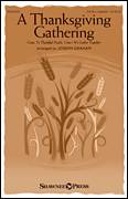 Cover icon of A Thanksgiving Gathering sheet music for choir (SATB: soprano, alto, tenor, bass) by Joseph Graham and Miscellaneous, intermediate skill level