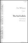 Cover icon of The Seal Lullaby sheet music for choir (SATB: soprano, alto, tenor, bass) by Eric Whitacre and Rudyard Kipling, intermediate skill level