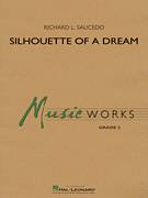Cover icon of Silhouette of a Dream (COMPLETE) sheet music for concert band by Richard L. Saucedo, intermediate skill level