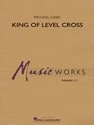 Cover icon of King of Level Cross (COMPLETE) sheet music for concert band by Michael Oare, intermediate skill level