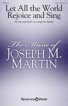 Cover icon of Let All The World Rejoice And Sing sheet music for choir (SATB: soprano, alto, tenor, bass) by Joseph M. Martin, intermediate skill level