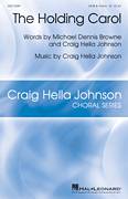 Cover icon of The Holding Carol sheet music for choir (SATB: soprano, alto, tenor, bass) by Craig Hella Johnson and Michael Dennis Browne, intermediate skill level