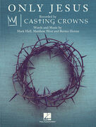Cover icon of Only Jesus sheet music for voice, piano or guitar by Casting Crowns, Bernie Herms, Mark Hall and Matthew West, intermediate skill level