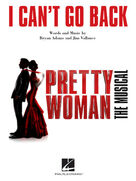 Cover icon of I Can't Go Back (from Pretty Woman: The Musical) sheet music for voice, piano or guitar by Bryan Adams, Bryan Adams & Jim Vallance and Jim Vallance, intermediate skill level
