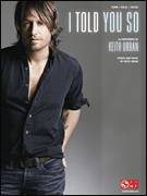 Cover icon of I Told You So sheet music for voice, piano or guitar by Keith Urban, intermediate skill level