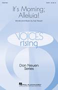 Cover icon of It's Morning; Alleluia! sheet music for choir (SATB: soprano, alto, tenor, bass) by Sue Neuen and Don Neuen, intermediate skill level