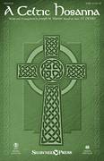 Cover icon of A Celtic Hosanna sheet music for choir (SATB: soprano, alto, tenor, bass) by Joseph M. Martin and Traditional Welsh Tune, intermediate skill level