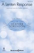 Cover icon of A Lenten Response sheet music for choir (SATB: soprano, alto, tenor, bass) by Heather Sorenson, intermediate skill level