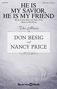 Cover icon of He Is My Savior, He Is My Friend sheet music for choir (SATB: soprano, alto, tenor, bass) by Don Besig and Nancy Price, intermediate skill level