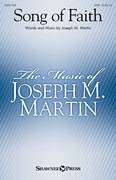 Cover icon of Song Of Faith sheet music for choir (SATB: soprano, alto, tenor, bass) by Joseph M. Martin, intermediate skill level