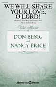 Cover icon of We Will Share Your Love, O Lord! sheet music for choir (SATB: soprano, alto, tenor, bass) by Don Besig and Nancy Price, intermediate skill level
