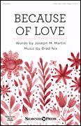Cover icon of Because Of Love sheet music for choir (Unison) by Joseph M. Martin, Brad Nix and Joseph Martin & Brad Nix, intermediate skill level