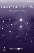 Cover icon of God's Gift To Us sheet music for choir (Unison) by Glenn & Susan Eernisse, Glenn Eernisse and Susan Eernisse, intermediate skill level