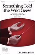 Cover icon of Something Told The Wild Geese sheet music for choir (SSA: soprano, alto) by Greg Gilpin and Rachel Field, intermediate skill level