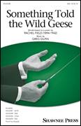 Cover icon of Something Told The Wild Geese sheet music for choir (SAB: soprano, alto, bass) by Greg Gilpin and Rachel Field, intermediate skill level