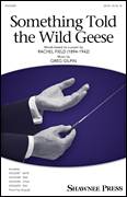 Cover icon of Something Told The Wild Geese sheet music for choir (SATB: soprano, alto, tenor, bass) by Greg Gilpin and Rachel Field, intermediate skill level