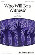 Cover icon of Who Will Be A Witness? sheet music for choir (SATB: soprano, alto, tenor, bass) by Kirby Shaw and Miscellaneous, intermediate skill level