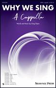 Cover icon of Why We Sing (a capella) sheet music for choir (SATB: soprano, alto, tenor, bass) by Greg Gilpin, intermediate skill level