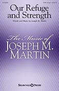 Cover icon of Our Refuge And Strength sheet music for choir (SATB: soprano, alto, tenor, bass) by Joseph M. Martin, intermediate skill level