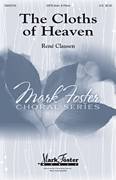 Cover icon of The Cloths Of Heaven sheet music for choir (SATB: soprano, alto, tenor, bass) by Rene Clausen and William Butler Yeats, intermediate skill level