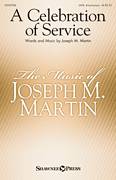 Cover icon of A Celebration Of Service sheet music for choir (SATB: soprano, alto, tenor, bass) by Joseph M. Martin, intermediate skill level