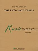 Cover icon of The Path Not Taken (COMPLETE) sheet music for concert band by Michael Sweeney, intermediate skill level