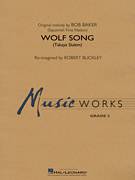 Cover icon of Wolf Song (Takaya Slulem) (COMPLETE) sheet music for concert band by Robert Buckley and Bob Baker, intermediate skill level