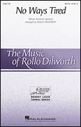 Cover icon of No Ways Tired (arr. Rollo Dilworth) sheet music for choir (SATB: soprano, alto, tenor, bass)  and Rollo Dilworth, intermediate skill level