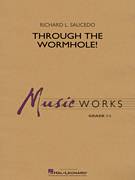 Cover icon of Through the Worm Hole (COMPLETE) sheet music for concert band by Richard L. Saucedo, intermediate skill level