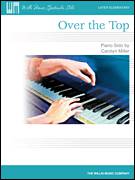 Cover icon of Over The Top sheet music for piano solo (elementary) by Carolyn Miller, beginner piano (elementary)